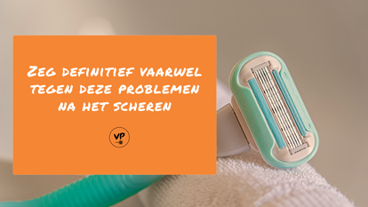5 scheerproblemen waar je na laserontharing geen last meer van hoeft te hebben